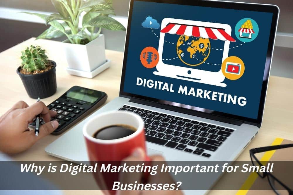 Image presents Why is Digital Marketing Important for Small Businesses?
