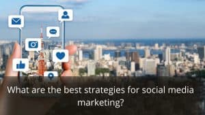 image represents What are the best strategies for social media marketing?