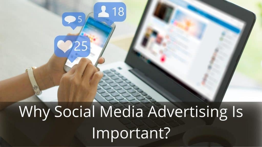 image represents Why Social Media Advertising Is Important?
