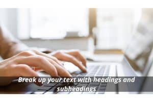 Image presents Break up your text with headings and subheadings