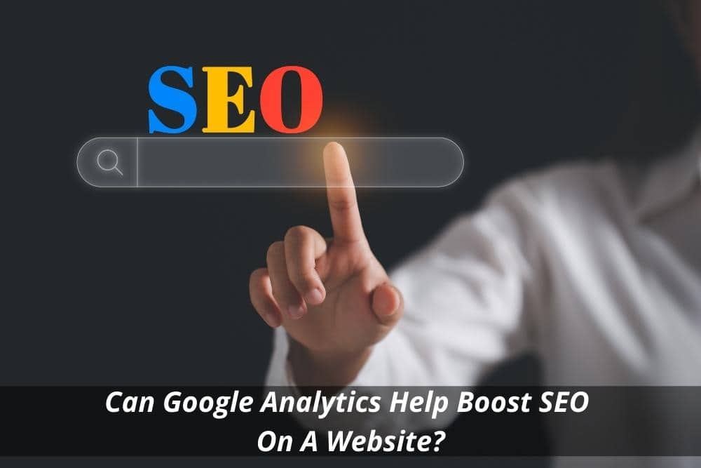 Image presents Can Google Analytics Help Boost SEO On A Website and SEO Expert Sydney