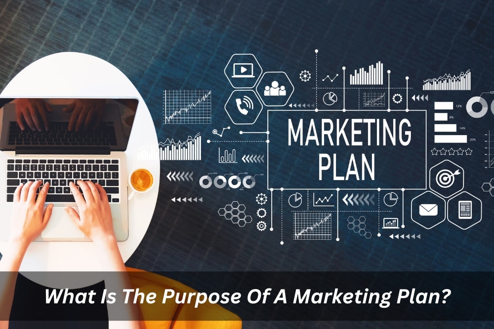 Image presents What Is The Purpose Of A Marketing Plan