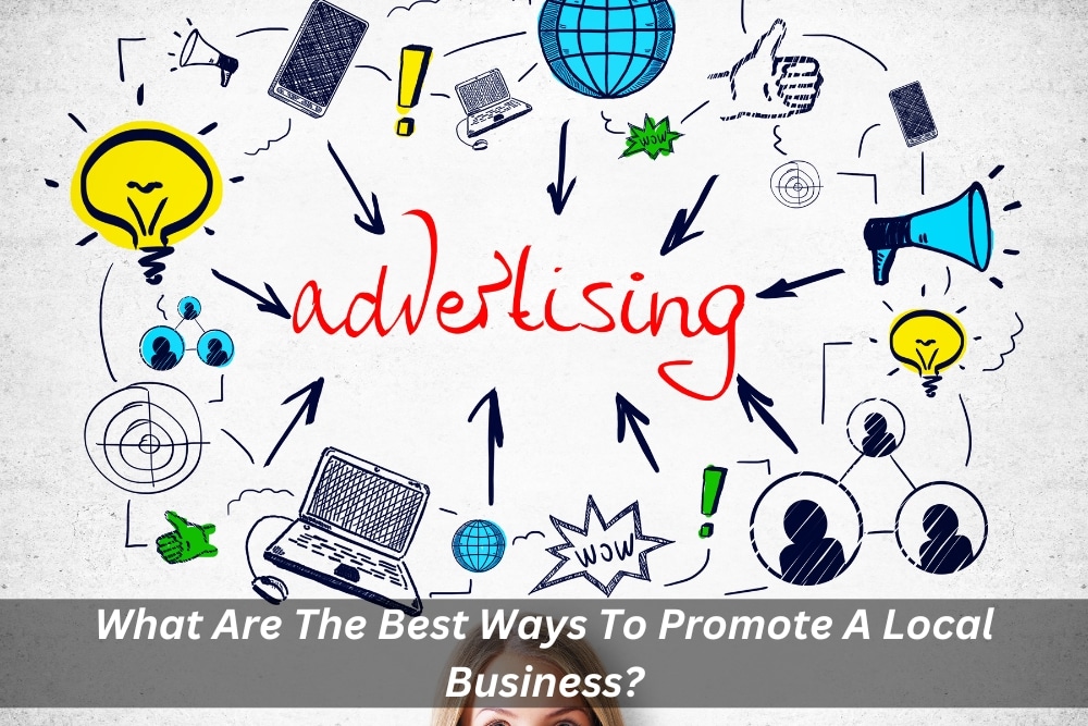 Image presents What Are The Best Ways To Promote A Local Business - Advertising Business Sydney