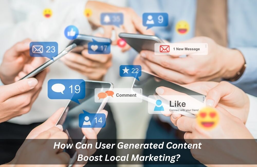 Image presents How Can User Generated Content Boost Local Marketing