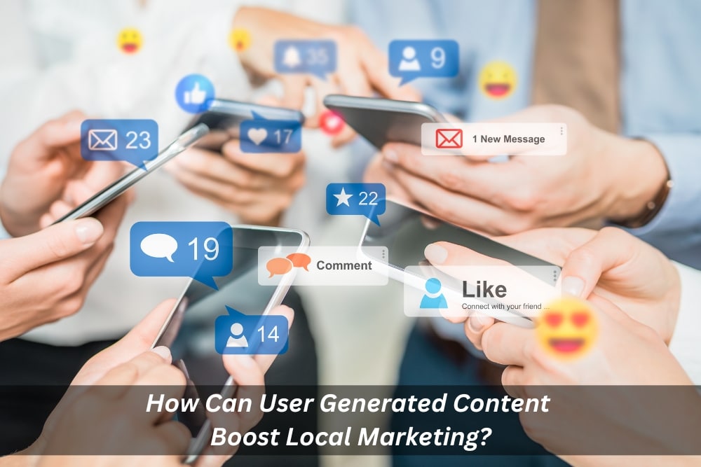 Image presents How Can User Generated Content Boost Local Marketing