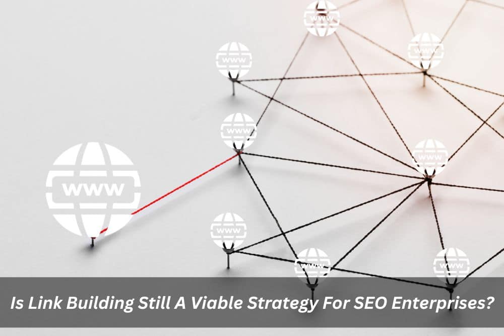 Image presents Is Link Building Still A Viable Strategy For SEO Enterprises