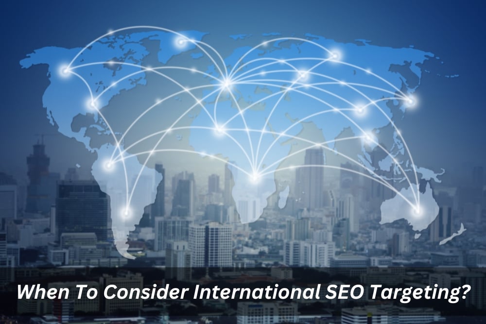 Image presents When To Consider International SEO Targeting