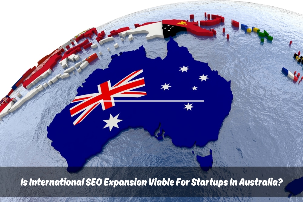World map with Australia highlighted, showing the opportunity for international SEO expansion for Australian startups. Text: Is International SEO Expansion Viable for Startups in Australia?