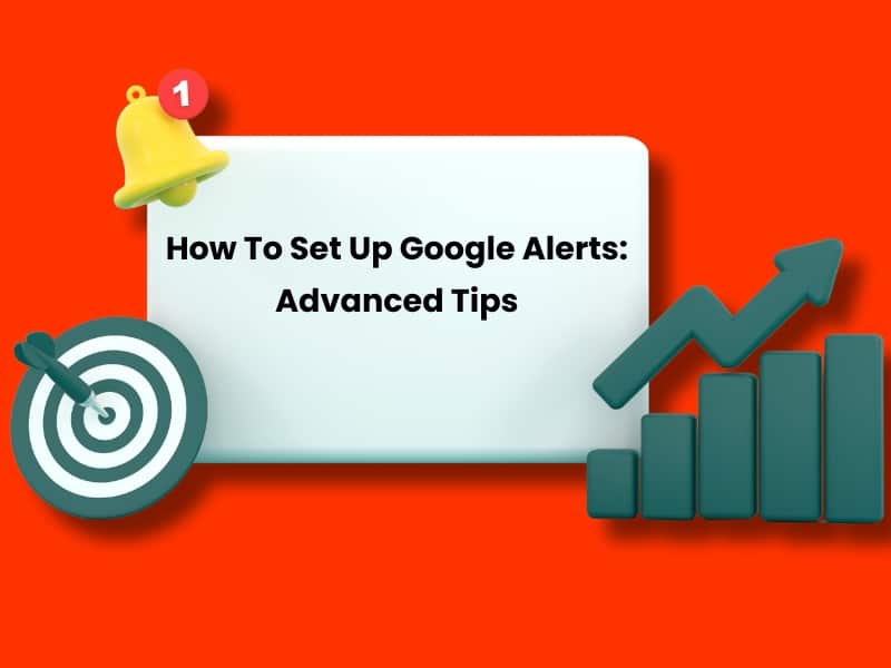 Visual guide with text 'How To Set Up Google Alerts: Advanced Tips' and icons like a bell, graph, and target.